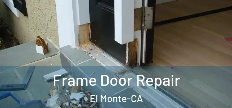  Frame Door Repair El Monte-CA
