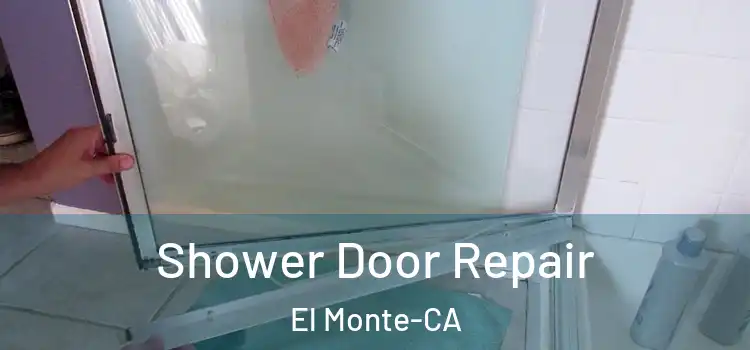  Shower Door Repair El Monte-CA